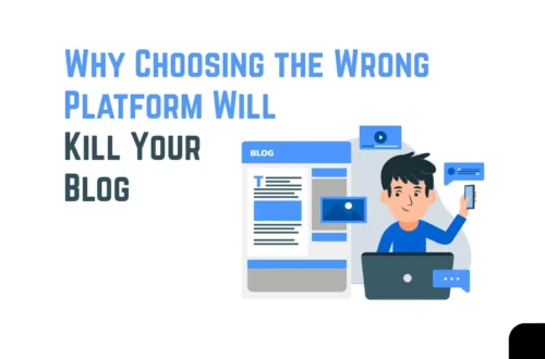 Why Choosing the Wrong Platform Will Kill Your Blog and Why to Use WordPress