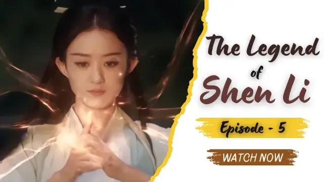 The Legend of Shen Li - Episode 5